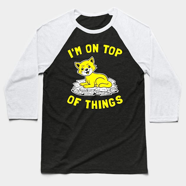 I'm On Top Of Things Baseball T-Shirt by elenaartits